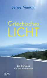 Griechisches Licht - Serge Mangin