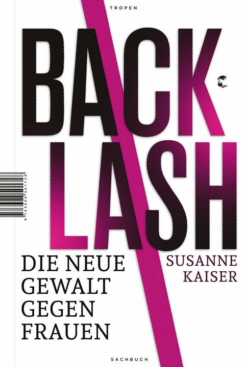 Backlash - Die neue Gewalt gegen Frauen - Susanne Kaiser