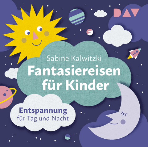 Fantasiereisen für Kinder – Entspannung für Tag und Nacht - Sabine Kalwitzki