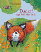 "Danke!", sagt der kleine Fuchs - Ulrike Motschiunig