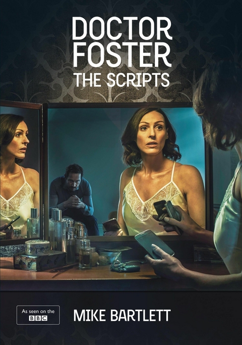 Doctor Foster: The Scripts -  Mike Bartlett