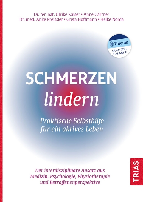 Schmerzen lindern - Praktische Selbsthilfe für ein aktives Leben - Ulrike Kaiser, Anne Gärtner, Anke Preissler, Greta Hoffmann, Heike Norda