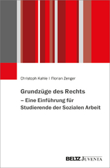 Grundzüge des Rechts – Eine Einführung für Studierende der Sozialen Arbeit - Christoph Kahle, Florian Zenger