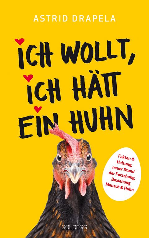 Ich wollt, ich hätt ein Huhn. Fakten & Haltung, neuer Stand der Forschung. Beziehung Mensch & Huhn. Unterhaltsam & informativ: Geschichten über Hühner & Ratgeber über Hühnerhaltung. - Astrid Drapela