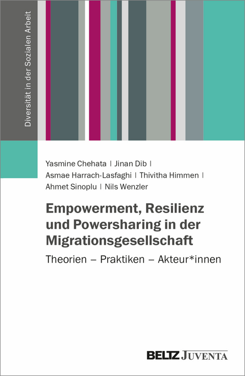 Empowerment, Resilienz und Powersharing in der Migrationsgesellschaft - Yasmine Chehata, Jinan Dib, Asmae Harrach-Lasfaghi, Thivitha Himmen, Ahmet Sinoplu, Nils Wenzler