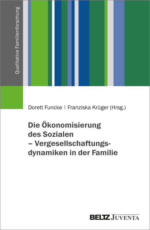 Die Ökonomisierung des Sozialen – Vergesellschaftungsdynamiken in der Familie - 