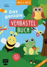 Das geniale Verbastelbuch – Wald und Wiese (ab 3 Jahren) - Ludmilla Barabanov