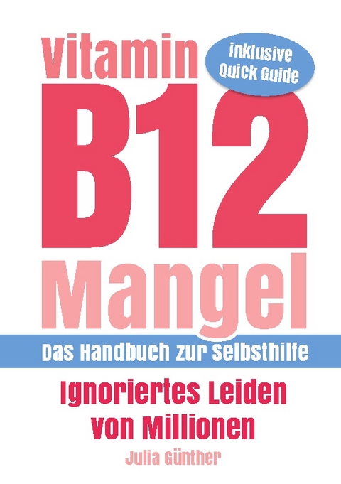 Vitamin B12-Mangel - Ignoriertes Leiden von Millionen - Julia Günther