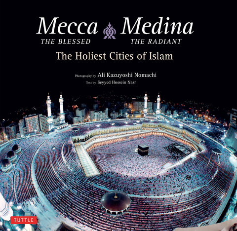 Mecca the Blessed & Medina the Radiant (Bilingual) -  Seyyed Hossein Nasr