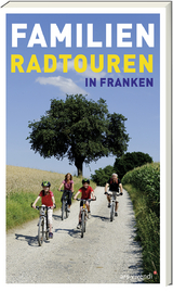 Familien-Radtouren in Franken - Barbara Linsenmeyer-Seidel, Roland Schulz, Kerstin Söder