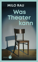 Was Theater kann - Milo Rau