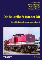 Die Baureihe V 100 der DR - Band 2 - Gerald Groß, Dietmar Schlegel, Andreas Stange, Sebastian Werner