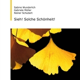 Sieh! Solche Schönheit! - Sabine Wunderlich, Gabriele Müller, Reiner Schubert