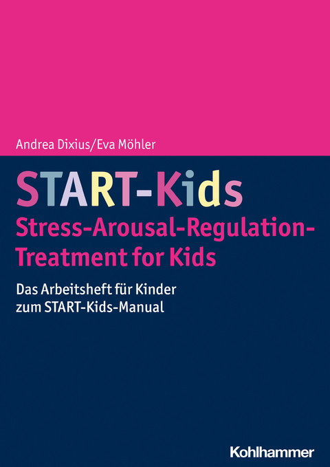 START-Kids - Stress-Arousal-Regulation-Treatment for Kids - Andrea Dixius, Eva Möhler
