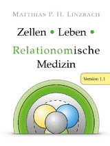 Zellen · Leben · Relationomische Medizin - Matthias P. H. Linzbach