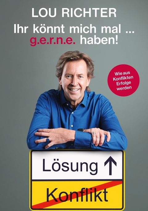 Ihr könnt mich mal ... g.e.r.n.e. haben! - Lou Richter