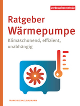 Ratgeber Wärmepumpe - Frank-Michael Baumann