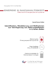 Identifikation, Modellierung und Maßnahmen zur Verringerung von Alterungseffekten in Li-Ionen Zellen - Daniel Müller
