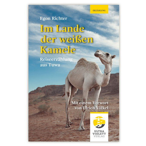 Im Lande der weißen Kamele - Egon Richter