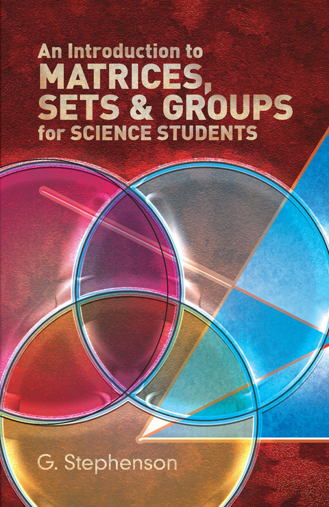 Introduction to Matrices, Sets and Groups for Science Students -  G. Stephenson