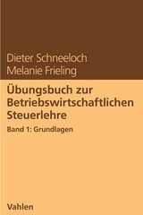 Übungsbuch zur Betriebswirtschaftlichen Steuerlehre - Dieter Schneeloch, Melanie Frieling