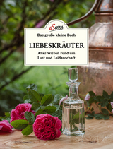 Das große kleine Buch: Liebeskräuter - Tanja Mittendorfer-Lichtenegger