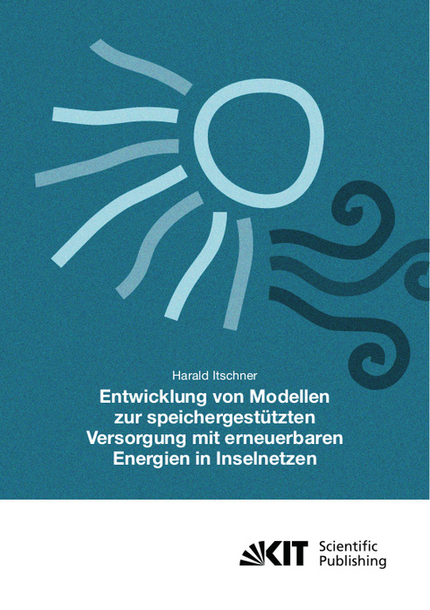 Entwicklung von Modellen zur speichergestützten Versorgung mit regenerativen Energien in Inselnetzen - Harald Itschner