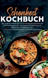 Schonkost Kochbuch! Das große Kochbuch mit 150 entzündungshemmenden & leckeren Rezepten! - Hannelore Ackermann