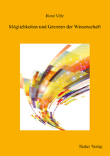 Möglichkeiten und Grenzen der Wissenschaft - Horst Völz