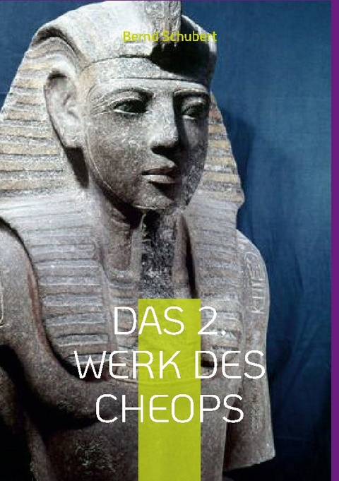 Das 2. Werk des Cheops - Bernd Schubert