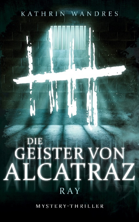 Die Geister von Alcatraz - Kathrin Wandres