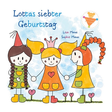 Lottas siebter Geburtstag - Lisa Hauk, Sophie Hauk