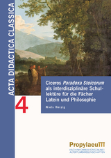 Ciceros Paradoxa Stoicorum als interdisziplinäre Schullektüre für die Fächer Latein und Philosophie - Niels Herzig