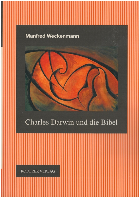 Charles Darwin und die Bibel - Manfred Weckenmann