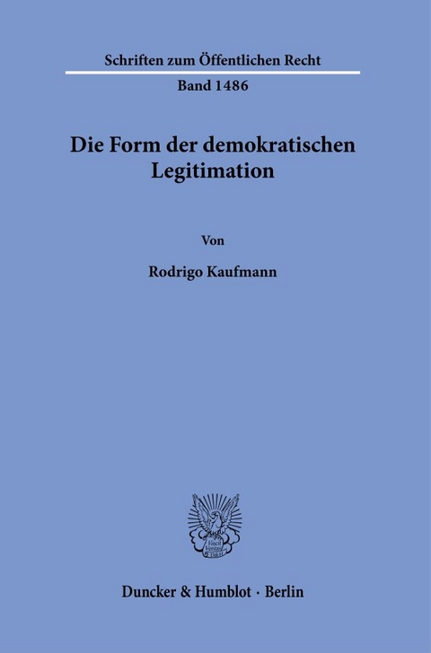 Die Form der demokratischen Legitimation. - Rodrigo Kaufmann