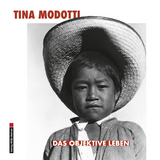 Tina Modotti. Das objektive Leben - Schultz, Reinhard; Barckhausen, Christiane