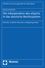 Die Inkorporation des eSports in das deutsche Rechtssystem - Nepomuk Nothelfer