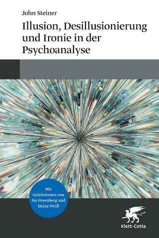 Illusion, Desillusionierung und Ironie in der Psychoanalyse - John Steiner