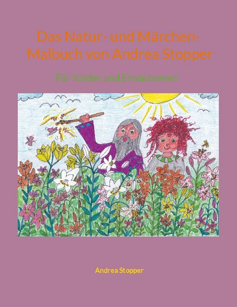 Das Natur- und Märchen- Malbuch von Andrea Stopper - Andrea Stopper