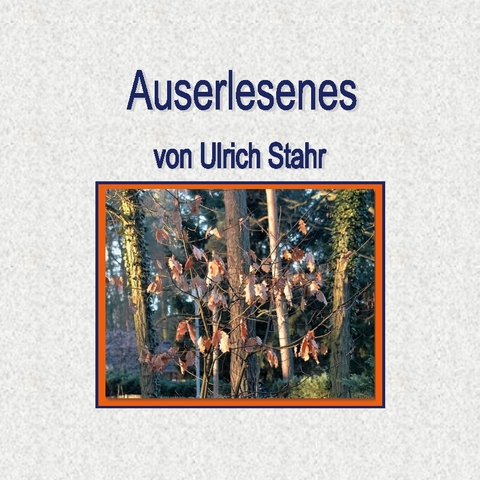Auserlesenes - Ulrich Stahr