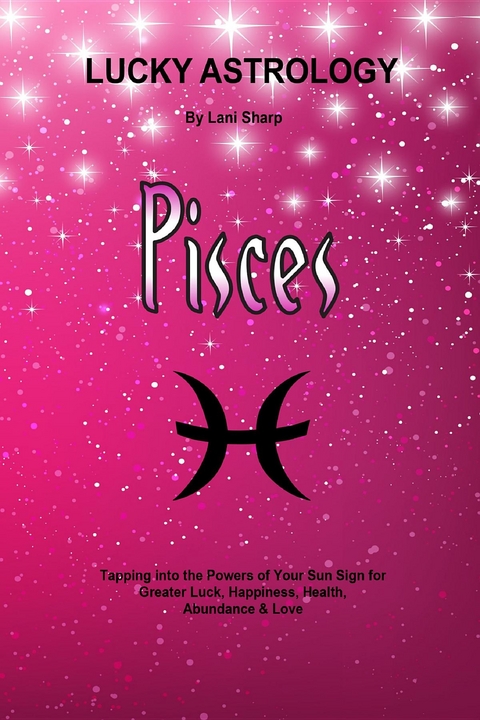 Lucky Astrology - Pisces - Lani Sharp