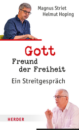 Gott, Freund der Freiheit - Magnus Striet, Helmut Hoping