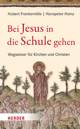 Bei Jesus in die Schule gehen - Hubert Frankemölle, Hanspeter Heinz