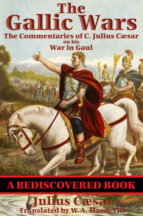 The Gallic Wars (Rediscovered Books) - C. Julius Cæsar