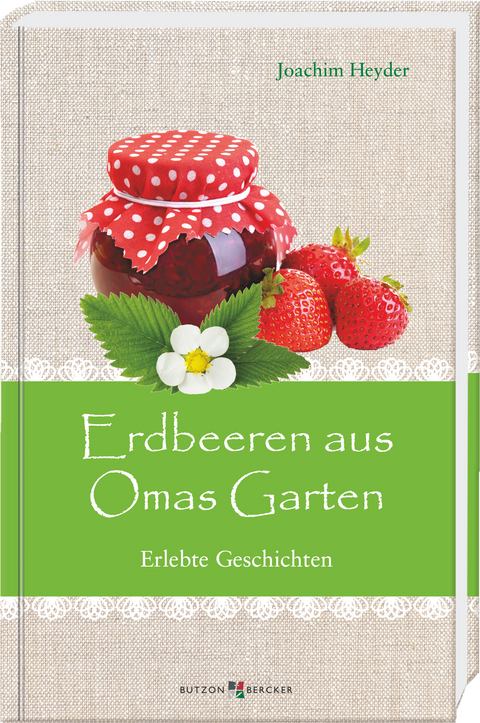 Erdbeeren aus Omas Garten - Joachim Heyder