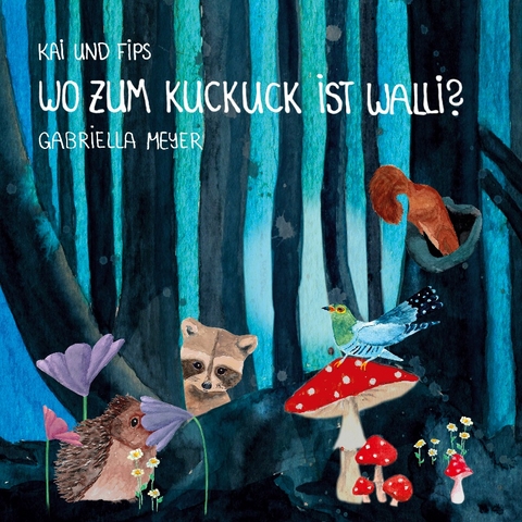 Wo zum Kuckuck ist Walli? - Gabriella Meyer