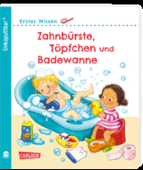 Unkaputtbar: Erstes Wissen: Zahnbürste, Töpfchen und Badewanne - Maria Höck