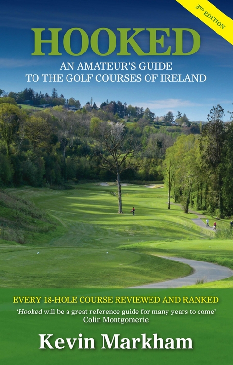 Hooked: An Amateur's Guide to the Golf Courses of Ireland -  Kevin Markham