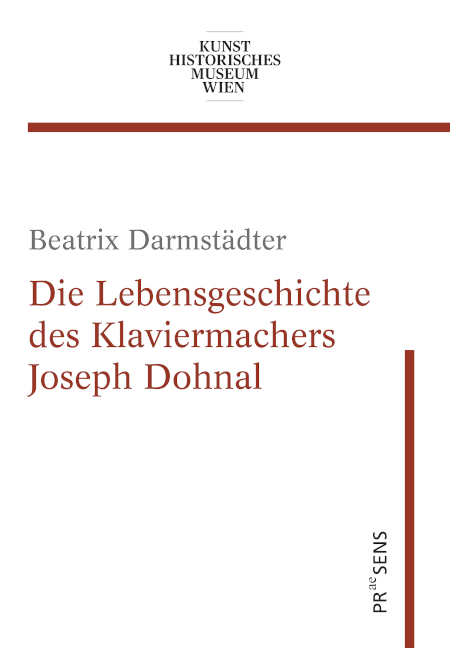 Die Lebensgeschichte des Klaviermachers Joseph Dohnal - Beatrix Darmstädter