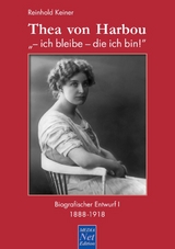 Thea von Harbou: "- ich bleibe - die ich bin!" - Reinhold Dr. Keiner